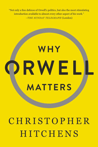 Why Orwell Matters by Christopher Hitchens, 9780465030507