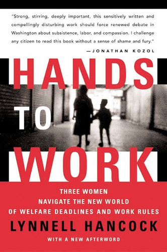 Hands to Work (Three Women Navigate the New World of Welfare Deadlines and Work Rules) by LynNell Hancock, 9780060512163