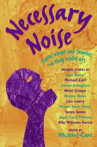 Necessary Noise (Stories About Our Families as They Really Are) by Michael Cart, Charlotte Noruzi, 9780060514372