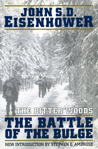 The Bitter Woods (The Battle of the Bulge) by John S. D. Eisenhower, 9780306806520