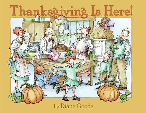Thanksgiving Is Here! by Diane Goode, Diane Goode, 9780060515904 Thanksgiving Is Here! by Diane Goode, Diane Goode, 9780060515904