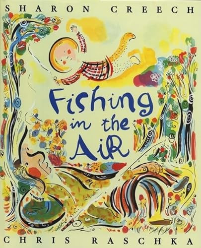 Fishing in the Air by Sharon Creech, Chris Raschka, 9780060516062