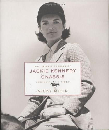 The Private Passion of Jackie Kennedy Onassis (Portrait of a Rider) by Vicky Moon, 9780060524111