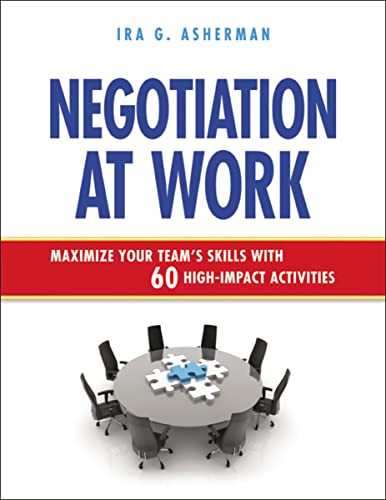 Negotiation at Work (Maximize Your Team's Skills with 60 High-Impact Activities) by Ira Asherman, 9780814431900