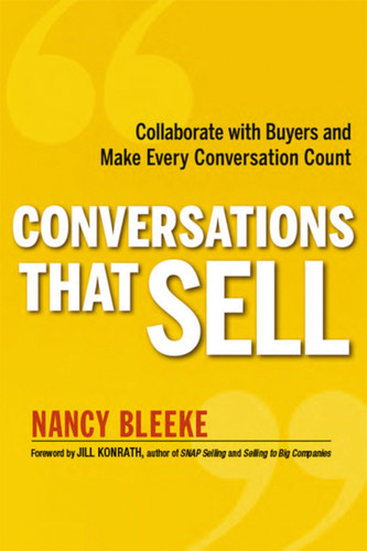 Conversations That Sell (Collaborate with Buyers and Make Every Conversation Count) by Nancy Bleeke, 9780814431801