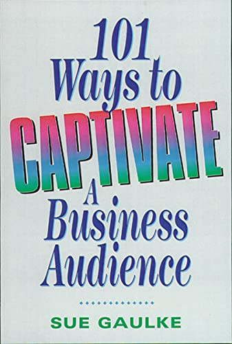 101 Ways to Captivate a Business Audience by Sue GAULKE, 9780814400968