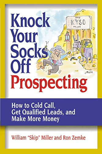 Knock Your Socks Off Prospecting (How to Cold Call, Get Qualified Leads, and Make More Money) by William Miller, Ron Zemke, 9780814472859 Knock Your Socks Off Prospecting (How to Cold Call, Get Qualified Leads, and Make More Money) by William Miller, Ron Zemke, 9780814472859