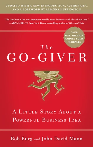 The Go-Giver, Expanded Edition (A Little Story About a Powerful Business Idea (Go-Giver, Book 1) by Bob Burg, John David Mann, 9781591848288
