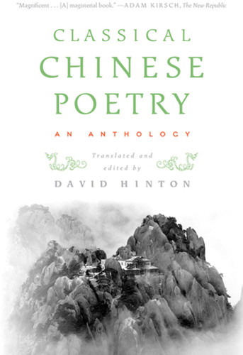 Classical Chinese Poetry (An Anthology) by David Hinton, David Hinton, 9780374531904