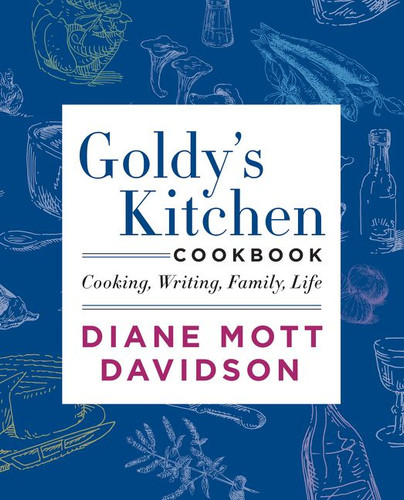 Goldy's Kitchen Cookbook (Cooking, Writing, Family, Life) by Diane Mott Davidson, 9780062194046
