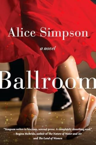 Ballroom (A Novel) - 9780062323040 by Alice Sherman Simpson