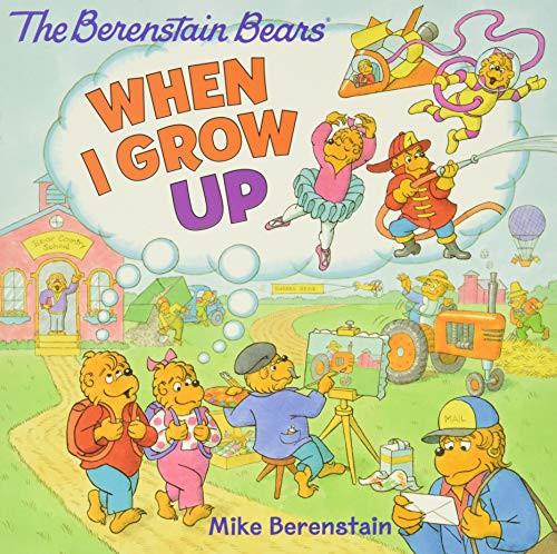 The Berenstain Bears: When I Grow Up by Mike Berenstain, Mike Berenstain, 9780062350053