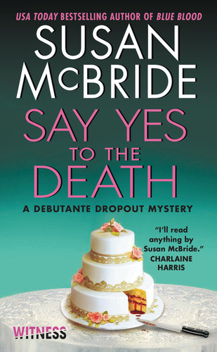 Say Yes to the Death (A Debutante Dropout Mystery) by Susan McBride, 9780062358608
