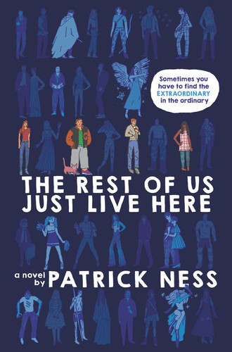 The Rest of Us Just Live Here by Patrick Ness, 9780062403162