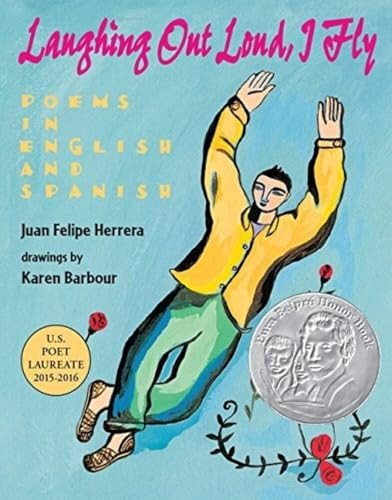 Laughing Out Loud, I Fly (Poems in English and Spanish) - 9780062444899 by Juan Felipe Herrera, Karen Barbour
