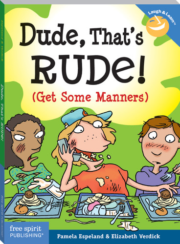 Dude, That's Rude! ((Get Some Manners)) by Pamela Espeland, Elizabeth Verdick, 9781575422336