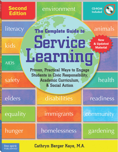 The Complete Guide to Service Learning (Proven, Practical Ways to Engage Students in Civic Responsibility, Academic Curriculum, & Social Action) by Cathryn Berger Kaye, 9781575423456