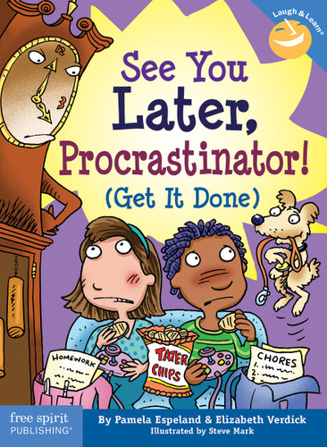 See You Later, Procrastinator! ((Get It Done)) by Pamela Espeland, Elizabeth Verdick, 9781575422787