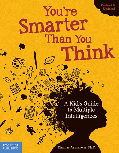 You're Smarter Than You Think (A Kid's Guide to Multiple Intelligences) by Thomas Armstrong, 9781575424316