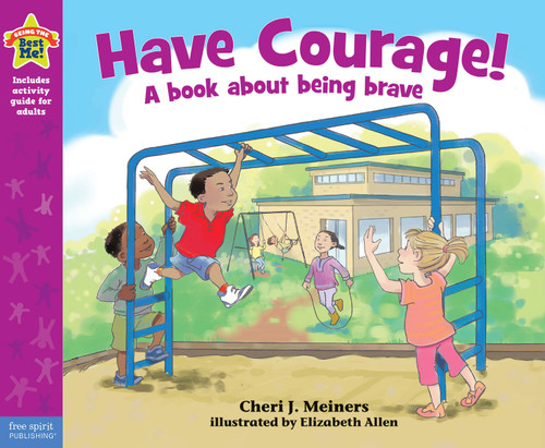 Have Courage! (A book about being brave) by Cheri J. Meiners, Elizabeth Allen, 9781575424606