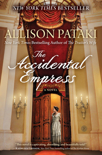 The Accidental Empress (A Novel) by Allison Pataki, 9781476794747