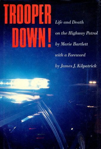 Trooper Down! (Life and Death on the Highway Patrol) by Marie Bartlett, 9780912697819
