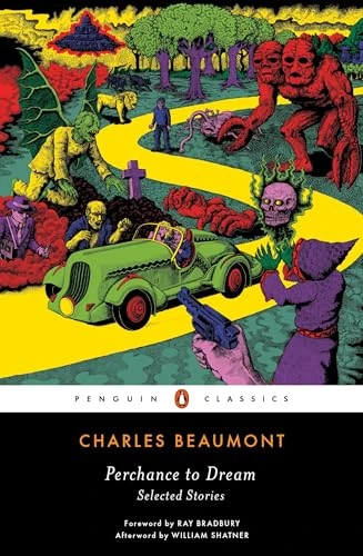 Perchance to Dream (Selected Stories) by Charles Beaumont, Ray Bradbury, William Shatner, 9780143107651