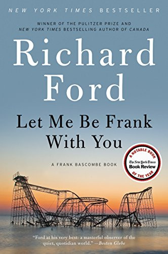 Let Me Be Frank With You (A Frank Bascombe Book) - 9780061692079 by Richard Ford