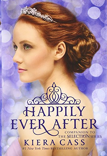 Happily Ever After: Companion to the Selection Series by Kiera Cass, 9780062414083