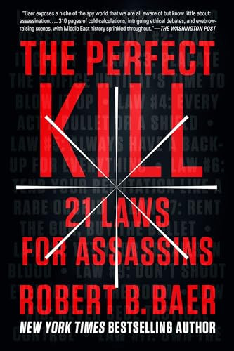 The Perfect Kill (21 Laws for Assassins) by Robert B. Baer, 9780147516503