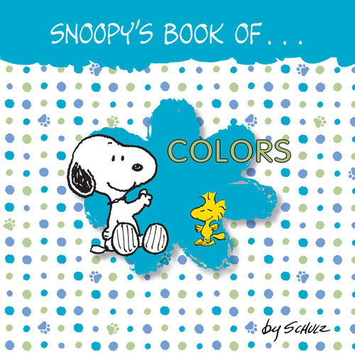 Snoopy's Book of Colors by Charles M. Schulz, 9781449472207 Snoopy's Book of Colors by Charles M. Schulz, 9781449472207