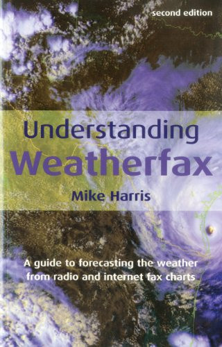 Understanding Weatherfax (A Guide to Forecasting the Weather from Radio and Internet Fax Charts) by Mike Harris, 9781574092158