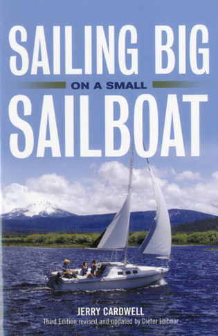 Sailing Big On A Small Sailboat by Jerry Cardwell, Dieter Loibner, 9781574092479
