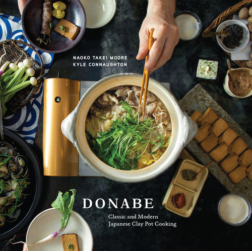 Donabe (Classic and Modern Japanese Clay Pot Cooking [A One-Pot Cookbook]) by Naoko Takei Moore, Kyle Connaughton, 9781607746997