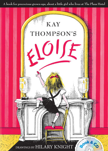 Eloise (Book and CD) by Kay Thompson, Hilary Knight, Bernadette Peters, 9781481451543