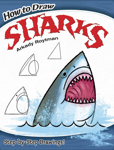 How to Draw Sharks (Easy Step-by-Step Drawings!) by Arkady Roytman, 9780486799636