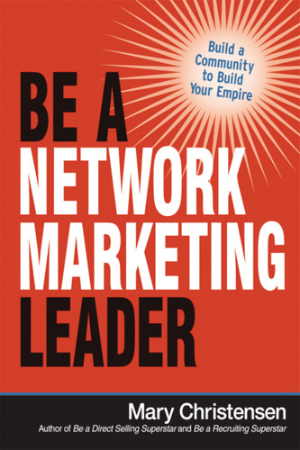 Be a Network Marketing Leader (Build a Community to Build Your Empire) by Mary Christensen, 9780814436820