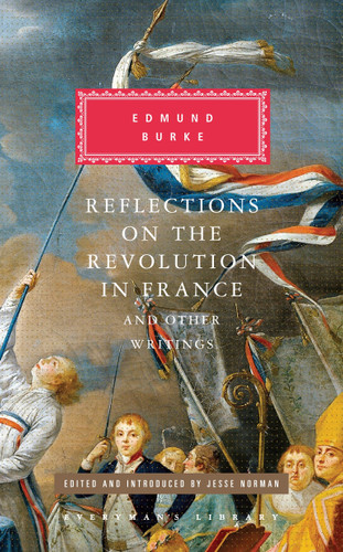 Reflections on the Revolution in France and Other Writings (Edited and Introduced by Jesse Norman) by Edmund Burke, Jesse Norman, 9780375712531