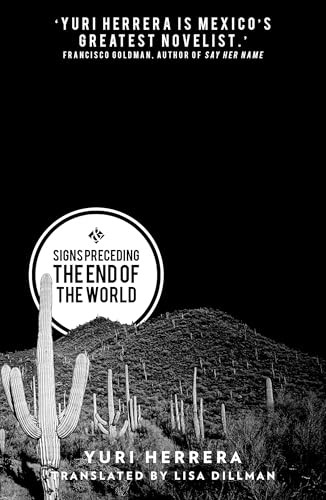 Signs Preceding the End of the World by Yuri Herrera, Lisa Dillman, 9781908276421