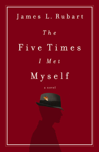 The Five Times I Met Myself by James L. Rubart, 9781401686116