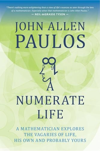 Numerate Life (A Mathematician Explores the Vagaries of Life, His Own and Probably Yours) by John Allen Paulos, 9781633881181 Numerate Life (A Mathematician Explores the Vagaries of Life, His Own and Probably Yours) by John Allen Paulos, 9781633881181