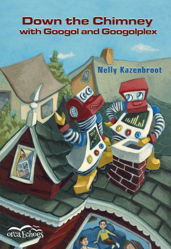 Down the Chimney with Googol and Googolplex by Nelly Kazenbroot, 9781551432908