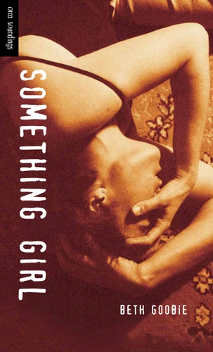 Something Girl by Beth Goobie, 9781551433479