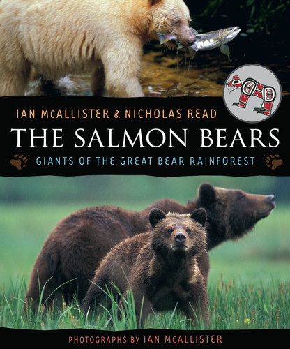 The Salmon Bears (Giants of the Great Bear Rainforest) by Ian McAllister, Nicholas Read, 9781554692057