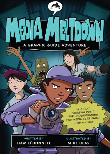 Media Meltdown (A Graphic Guide Adventure) by Liam O'Donnell, Mike Deas, 9781554690657