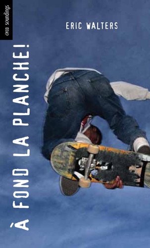 A fond la planche! (French Edition) by Eric Walters, 9781554693733