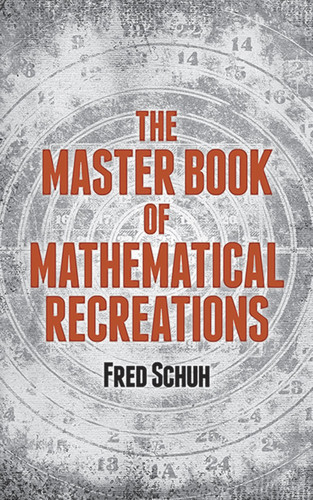 The Master Book of Mathematical Recreations by Fred Schuh, 9780486221342