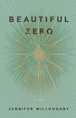 Beautiful Zero (Poems) by Jennifer Willoughby, 9781571314802