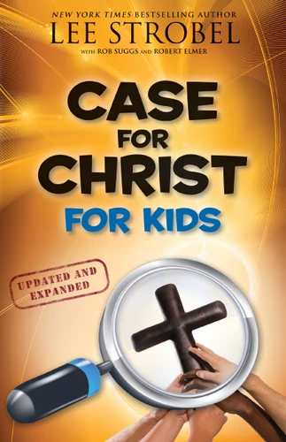 Case for Christ for Kids by Lee Strobel, Robert Suggs, Robert Elmer, 9780310719908