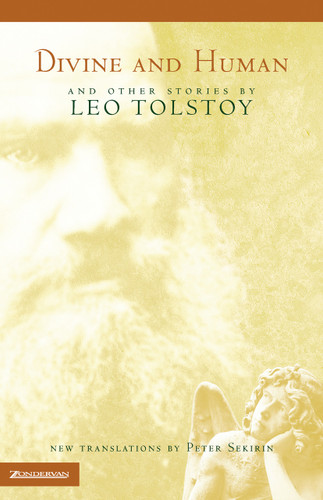 Divine and Human (And Other Stories by Leo Tolstoy) by Leo Tolstoy, Peter Sekirin, 9780310223672